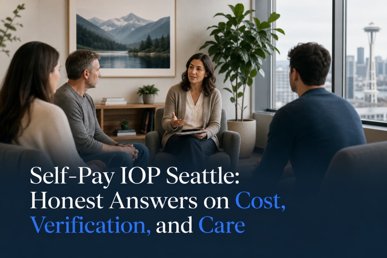 Self-Pay IOP Seattle: Honest Answers on Cost, Verification, and Care