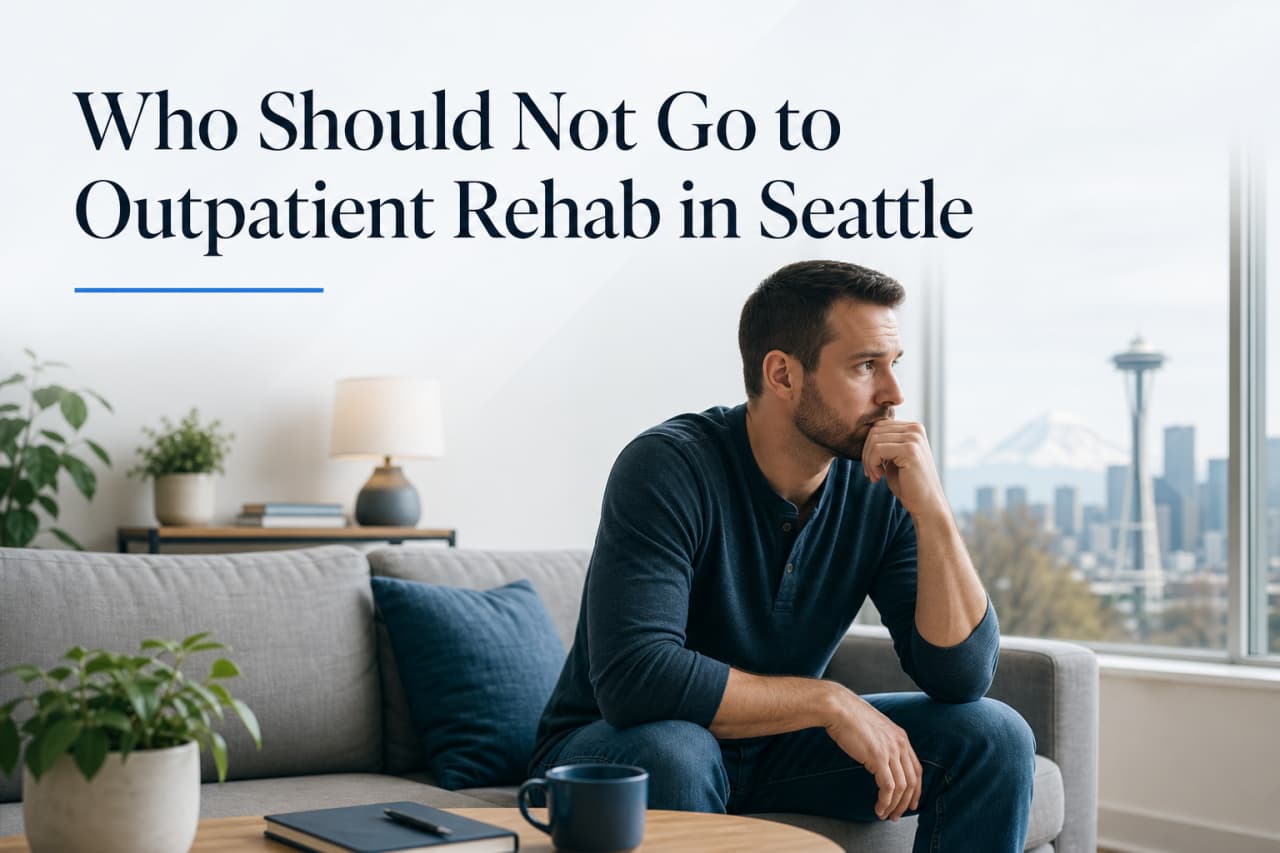 Who Should Not Go to Outpatient Rehab in Seattle